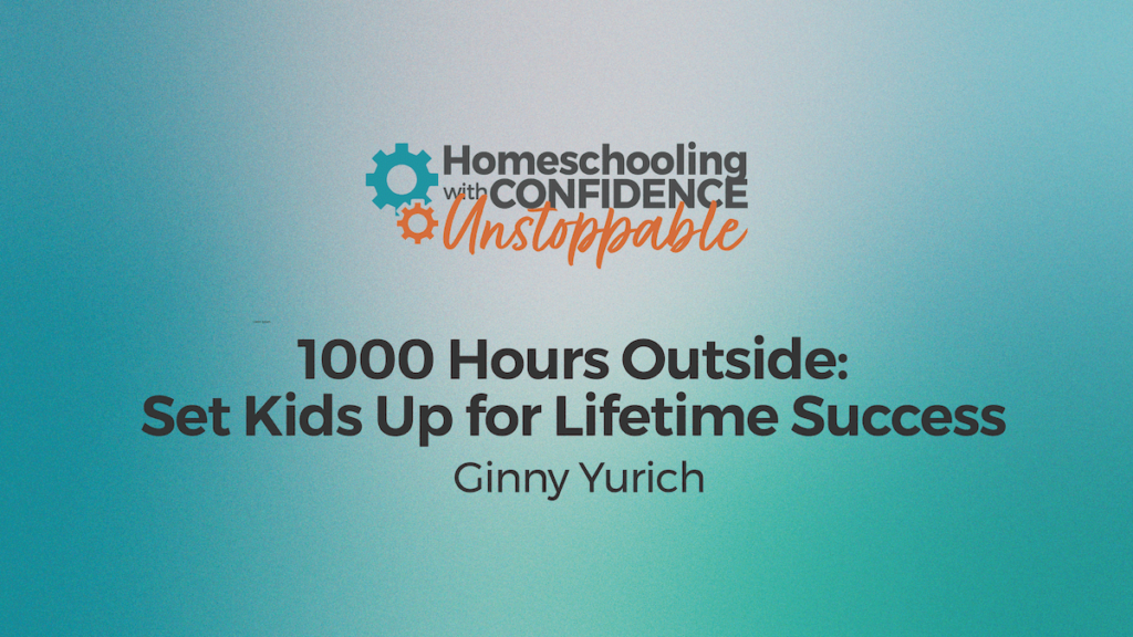 1000 Hours Outside - Homeschooling with Confidence