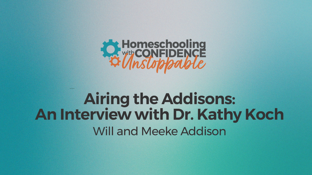 Airing the Addisons Homeschooling with Confidence