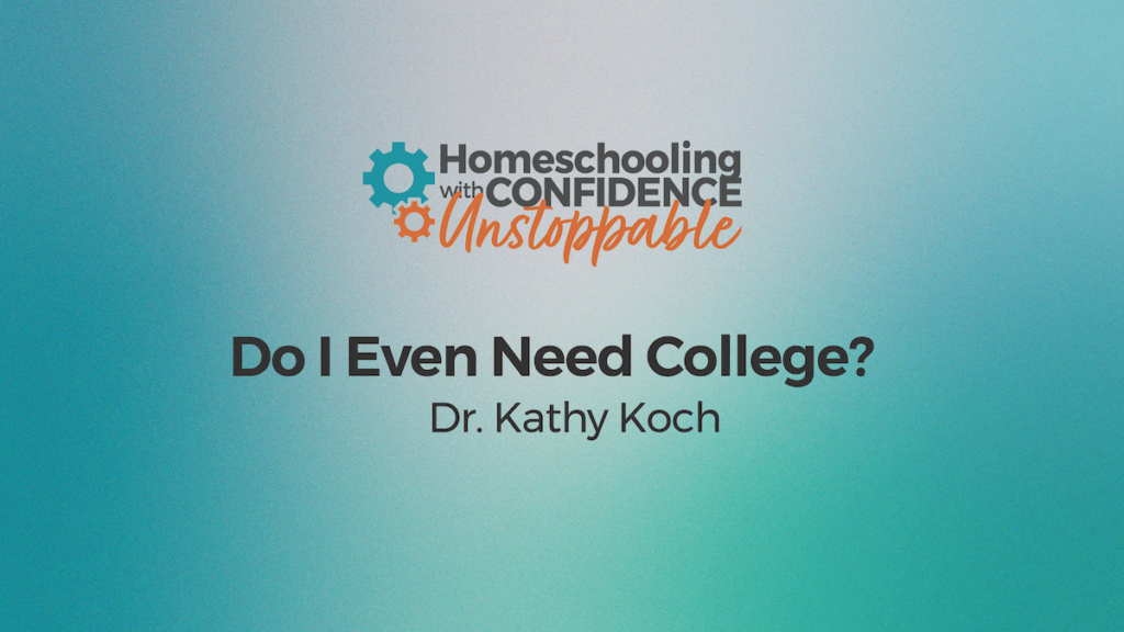 Do I need College: Homeschooling with Confidence