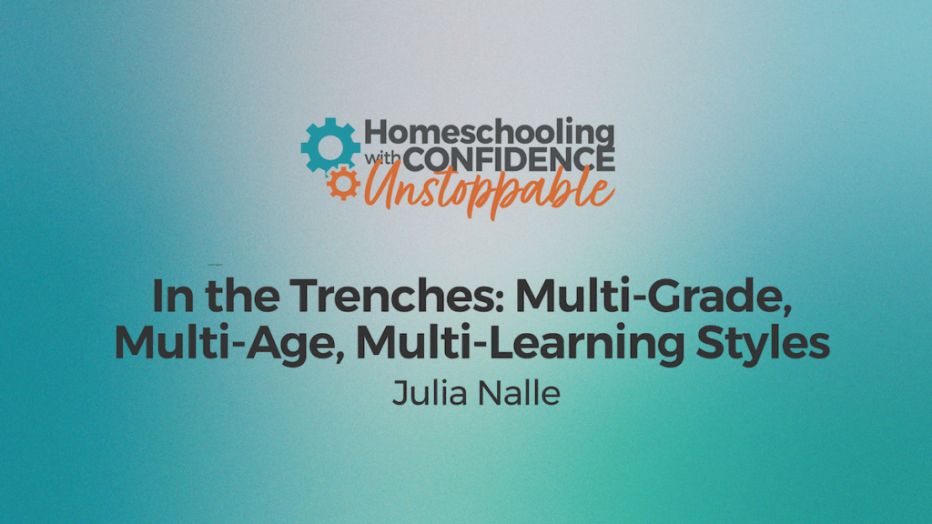 Homeschooling with Confidence: Multi‐Grade, Multi‐Age, Multi‐Learning Styles